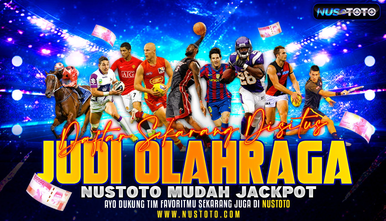 Daftar Sekarang Di Situs Judi Olahraga NUSTOTO Mudah Jackpot