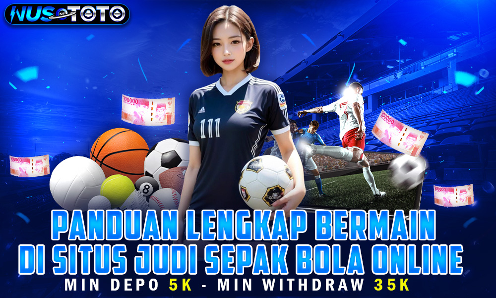 Panduan Lengkap Bermain Di Situs Judi Sepak Bola Online