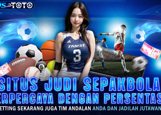 Situs Judi Sepak Bola Terpercaya dengan Kemenangan Tinggi