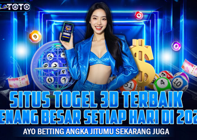 Situs Togel 3D Terbaik Peluang Menang Besar Setiap Hari di 2025