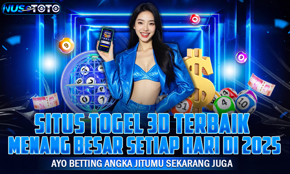 Situs Togel 3D Terbaik Peluang Menang Besar Setiap Hari di 2025