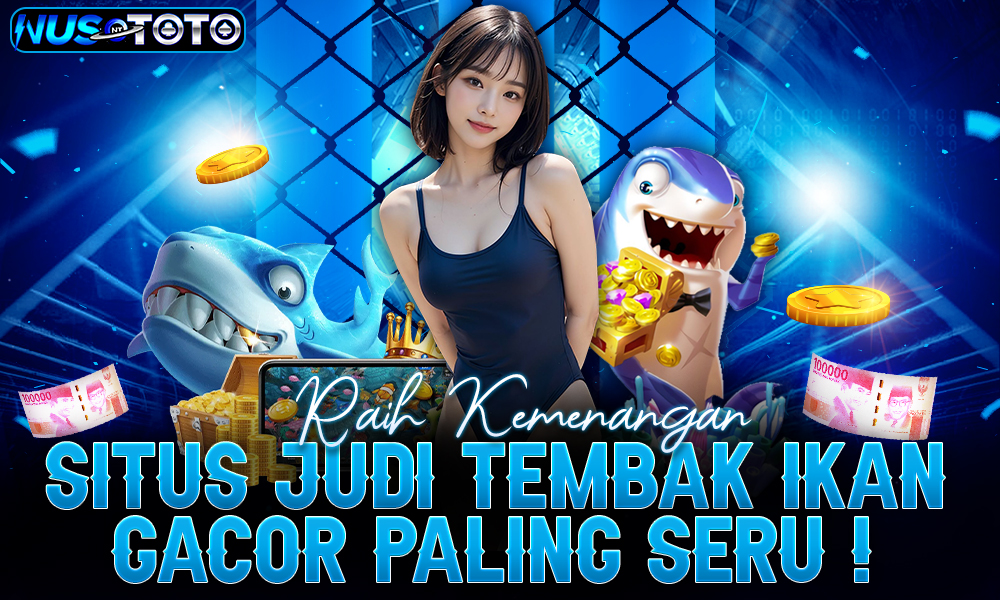 Tembak Ikan Gacor Sensasi Perjudian Online Jackpot Menggiurkan