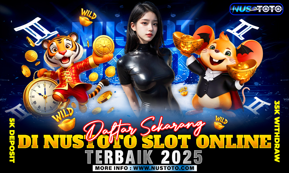 Daftar Sekarang Di NUSTOTO Slot Online Terbaik 2025
