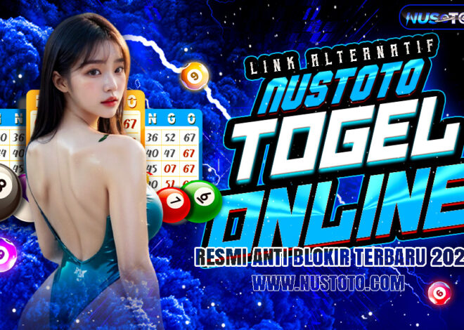 Link Alternatif NUSTOTO Togel Online Resmi Anti Blokir Terbaru 2025
