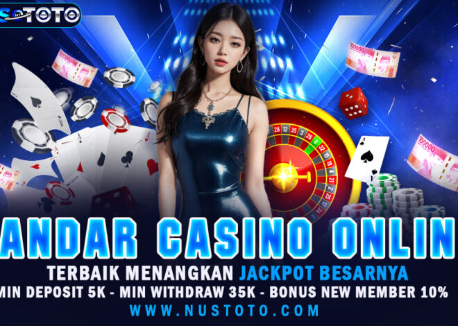 NUSTOTO Bandar Casino Online Terbaik Menangkan Jackpot Besarnya