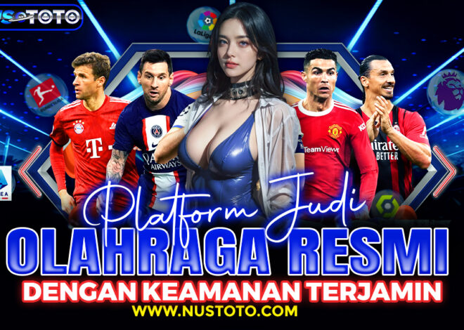 NUSTOTO Platform Judi Olahraga Resmi dengan Keamanan Terjamin