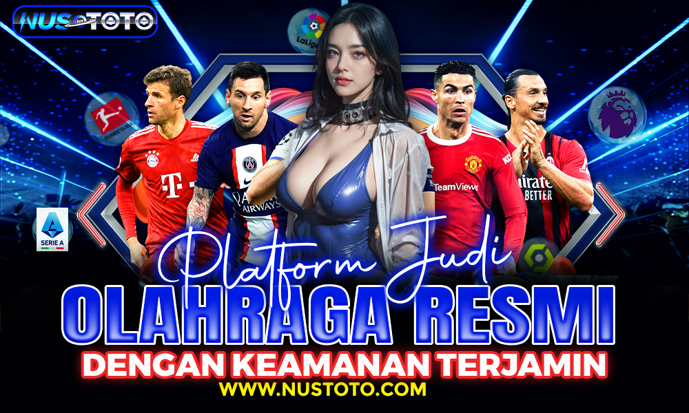 NUSTOTO Platform Judi Olahraga Resmi dengan Keamanan Terjamin