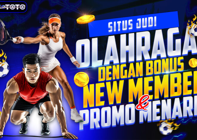 Situs Judi Olahraga dengan Bonus New Member dan Promo Menarik