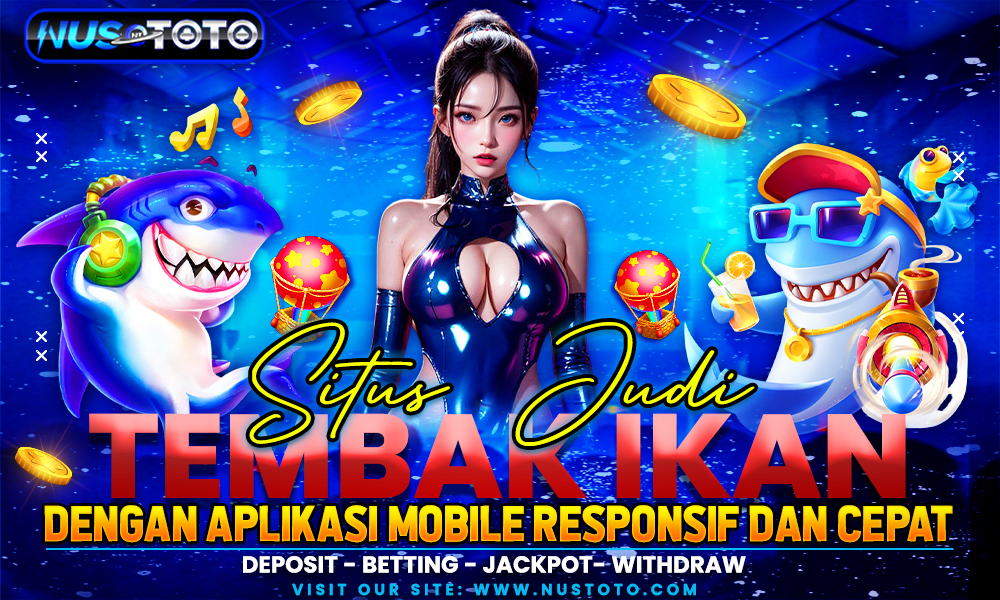 Daftar & Login Situs Judi Tembak Ikan Resmi Anti Rungkad